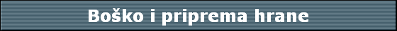 Bo�ko i priprema hrane