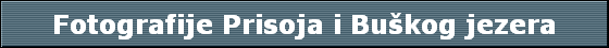 Fotografije Prisoja i Bu�kog jezera