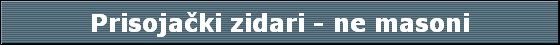 Prisoja�ki zidari - ne masoni