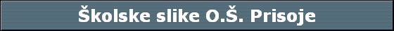 �kolske slike O.�. Prisoje